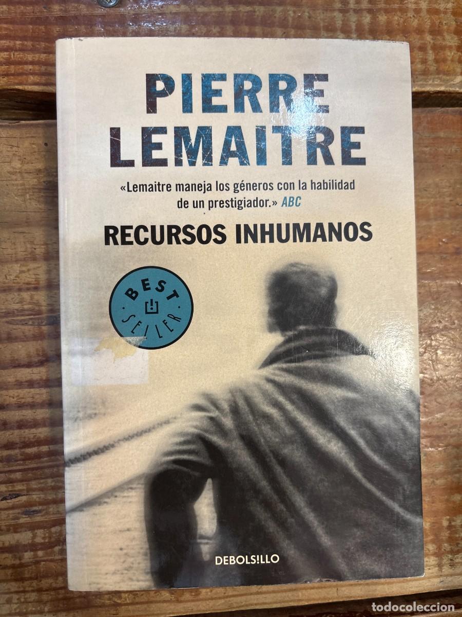 Libros: Recursos inhumanos Lemaitre, Pierre Idioma: Espa&ntilde;ol Editorial: DEBOLSILLO, 2018 ISBN 10 / ISBN 13