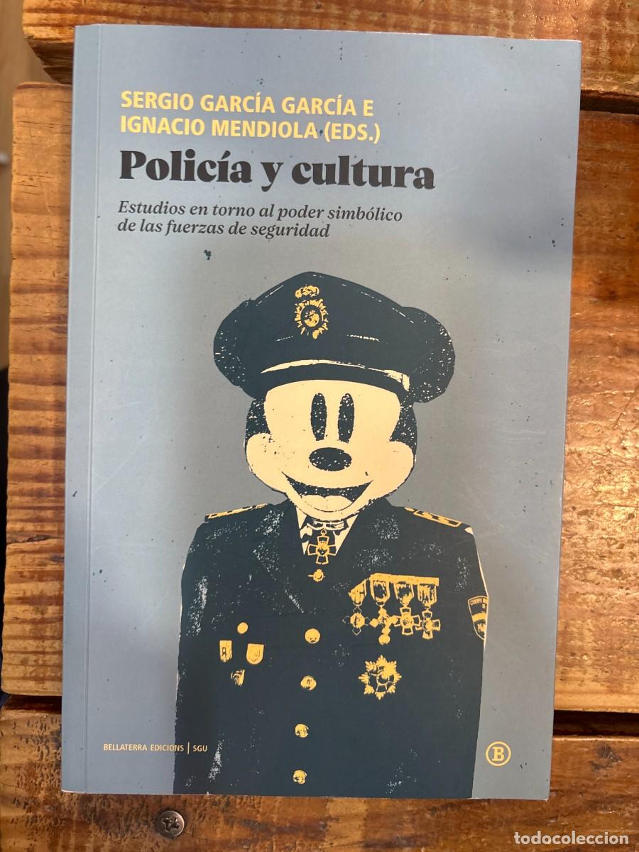 Libros: Polic&iacute;a y cultura: Estudios en torno al poder simb&oacute;lico Sergio Garc&iacute;a Garc&iacute;a Idioma: Espa&ntilde;ol Edito