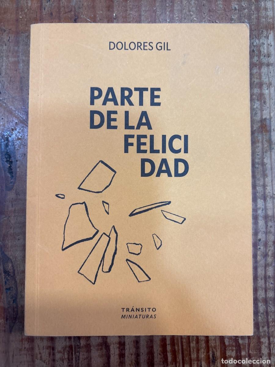 Libros: Parte de la felicidad Gil, Dolores Idioma: Espa&ntilde;ol Editorial: Editorial Tr&aacute;nsito, 2026 ISBN 13: 9
