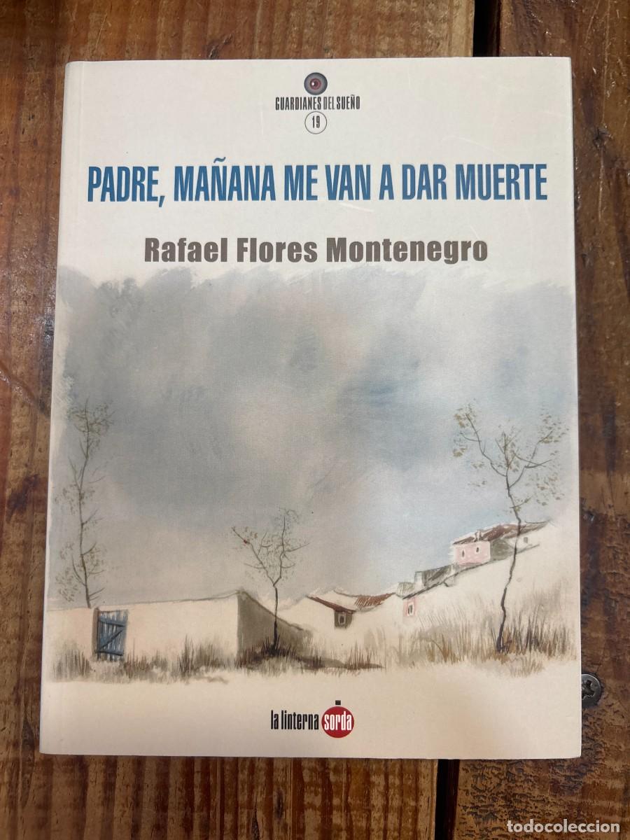 Libros: Padre, ma&ntilde;ana me van a dar muerte Flores Montenegro, Rafael Idioma: Espa&ntilde;ol Editorial: La Linterna