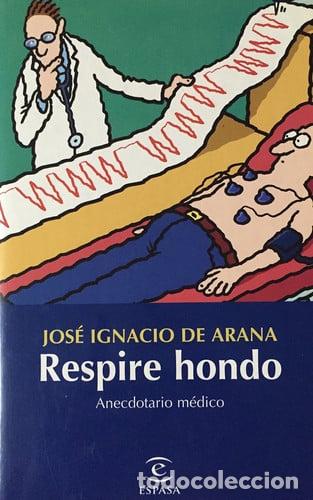 Libros: Respire Hondo - Jos&eacute; Ignacio de Arana; Jos&eacute; Ignacio de Arana Amurrio