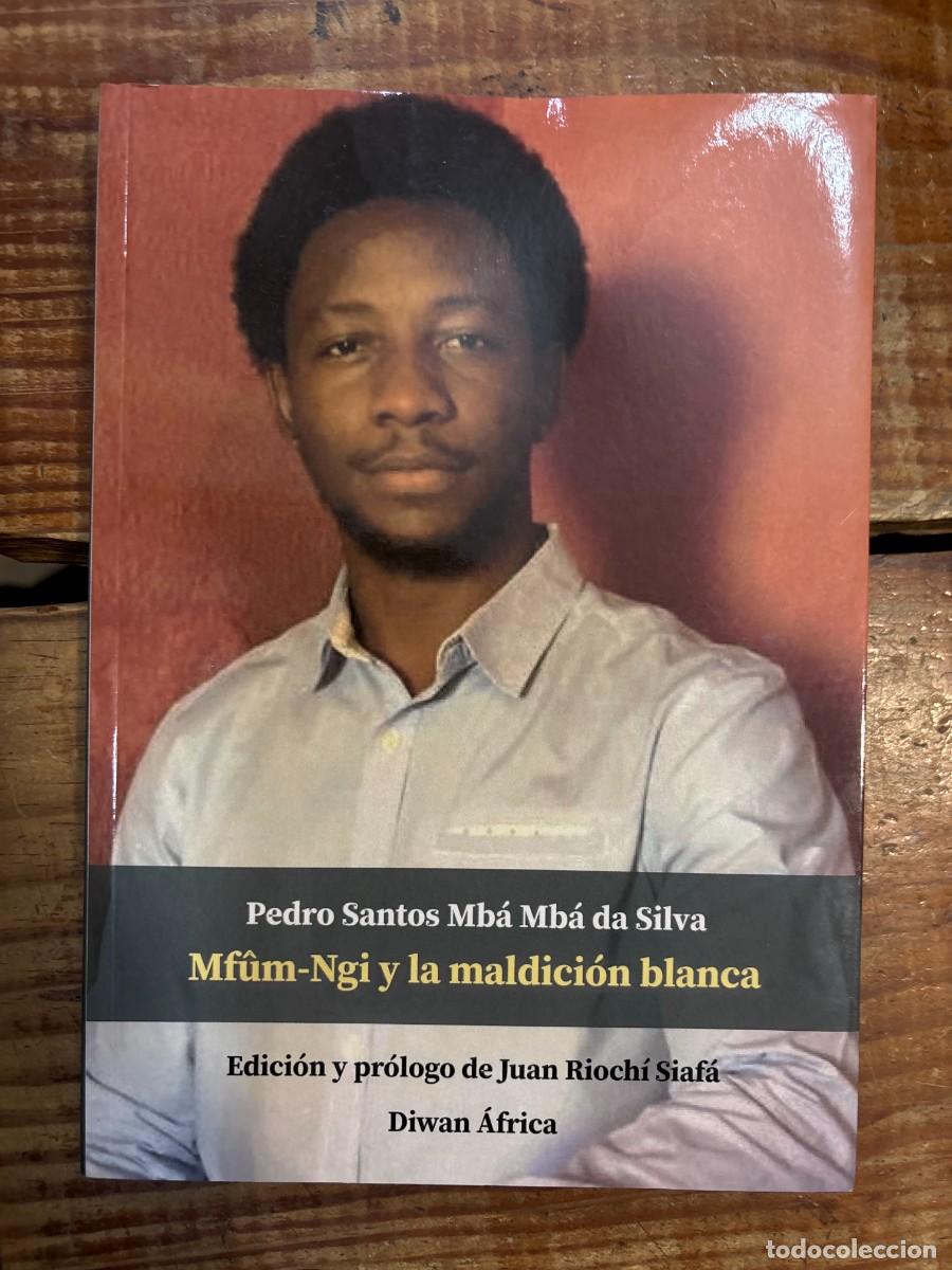 Libros: Mfum-Ngi y la maldici&oacute;n blanca Mb&aacute; Mb&aacute; Da Silva, Pedro Santos Idioma: Espa&ntilde;ol Editorial: Diwan May