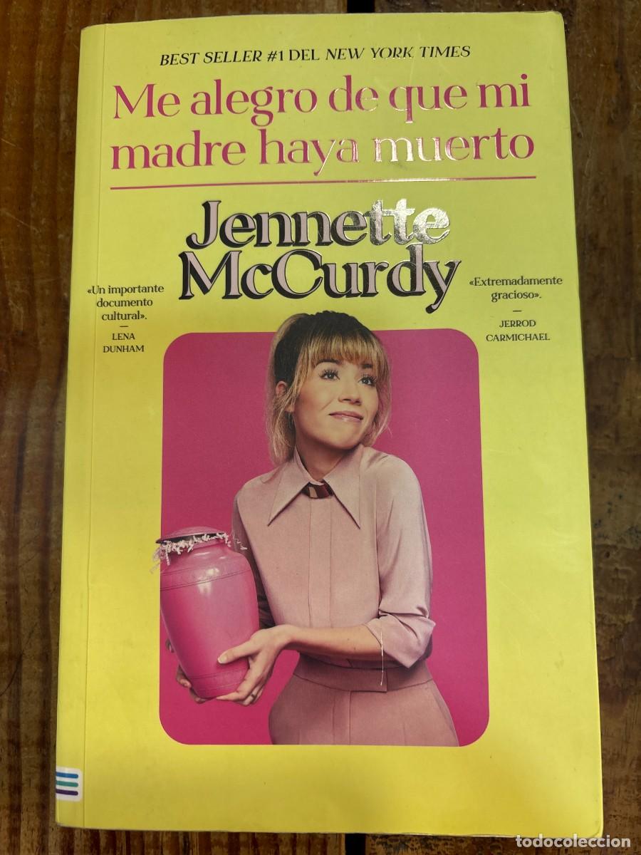 Libros: Me alegro de que mi madre haya muerto (Spanish Edition) McCurdy, Jennette Idioma: Espa&ntilde;ol Editoria