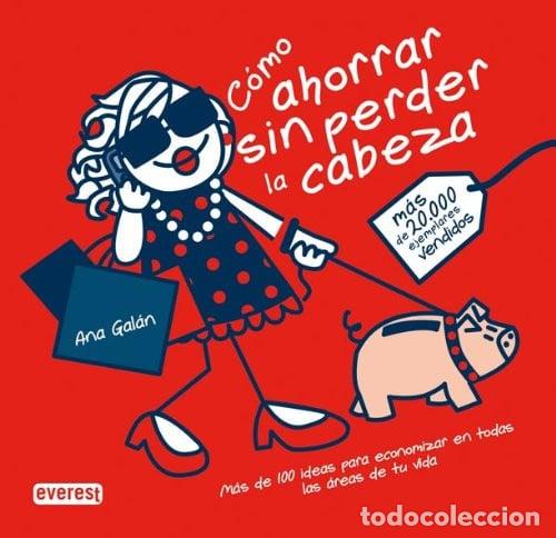 Libros: C&oacute;mo ahorrar sin perder la cabeza: M&aacute;s de 100 ideas para economizar en todas las &aacute;reas de tu vida. -