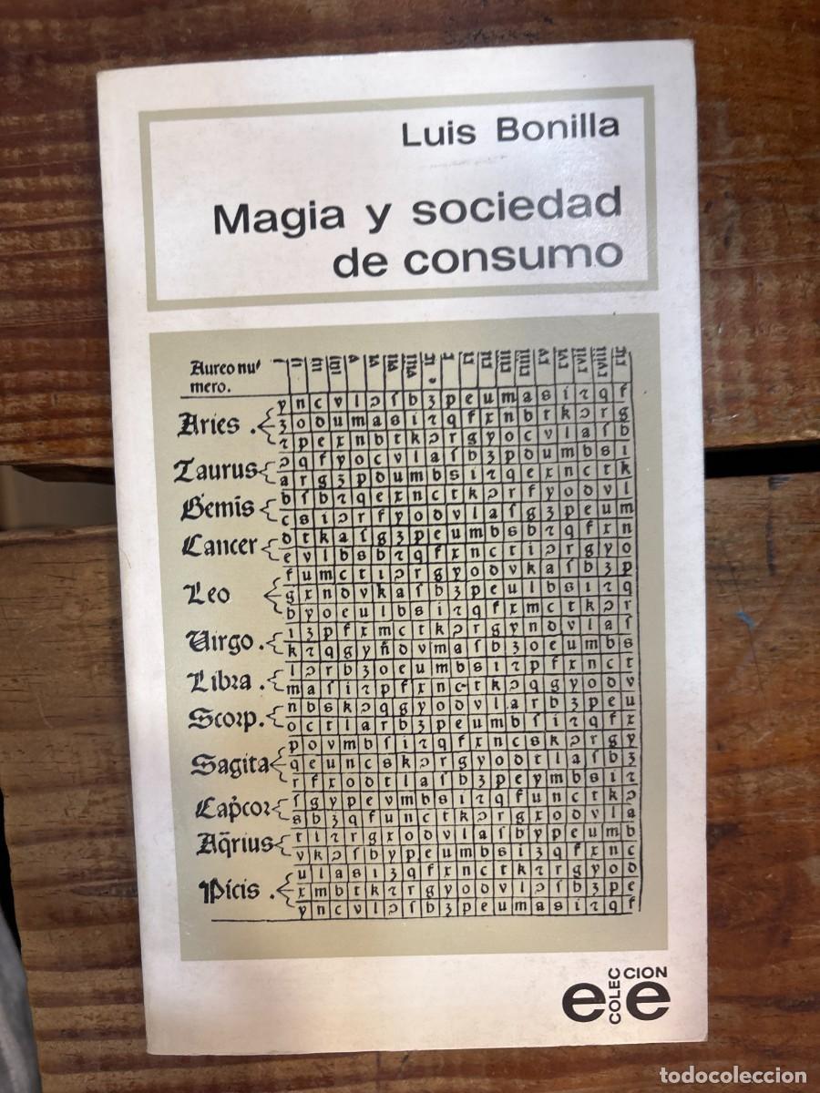 Libros: Magia y sociedad de consumo TRSA Bonilla, Luis Idioma: Espa&ntilde;ol Editorial: Graf. Espejo, 1978 ISBN
