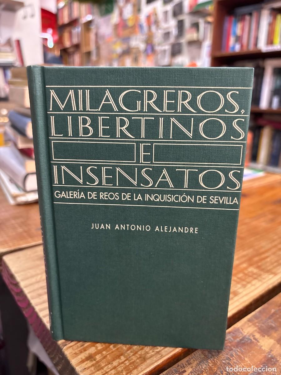 Libros: MILAGREROS, LIBERTINOS E INSENSATOS: GALER&Iacute;A DE REOS DE LA INQUISICI&Oacute;N DE SEVILLA ALEJANDRE, Juan An