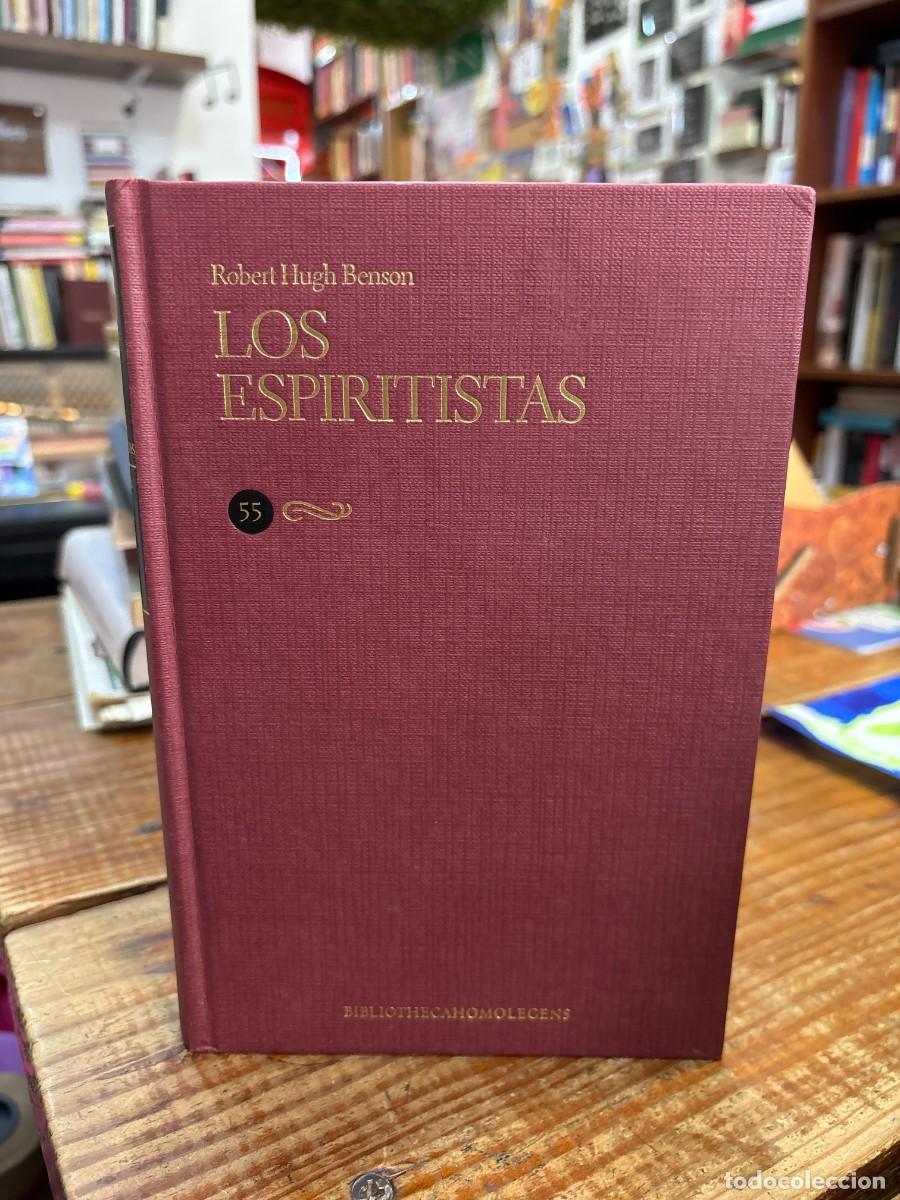 Libros: Los espiritistas TRSA Benson, Robert Hugh Idioma: Espa&ntilde;ol Editorial: Homo Legens, S.L., 2010 ISBN