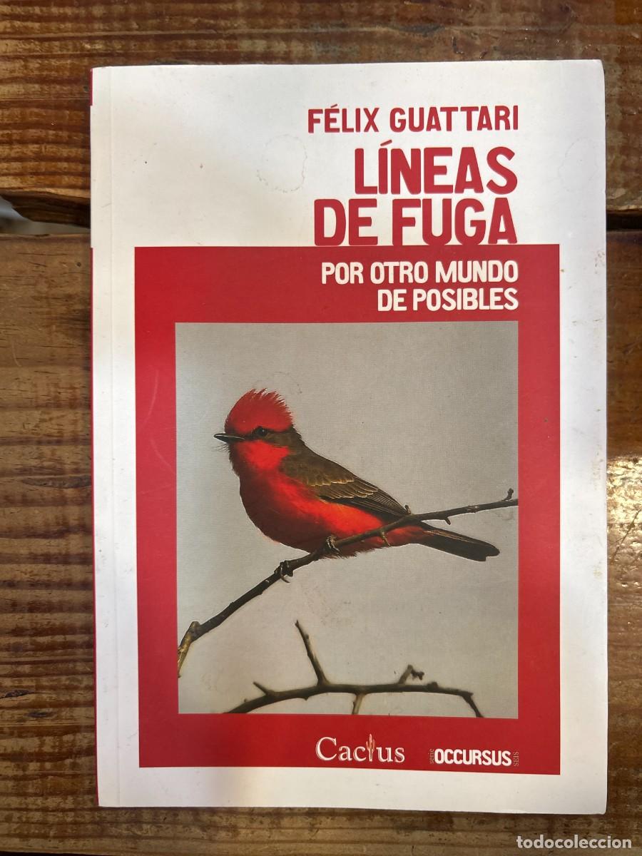 Livres: Lineas de fuga TRSAAA Guattari, F&eacute;lix Idioma: Espa&ntilde;ol Editorial: Cactus, 2014 ISBN 10 / ISBN 13: