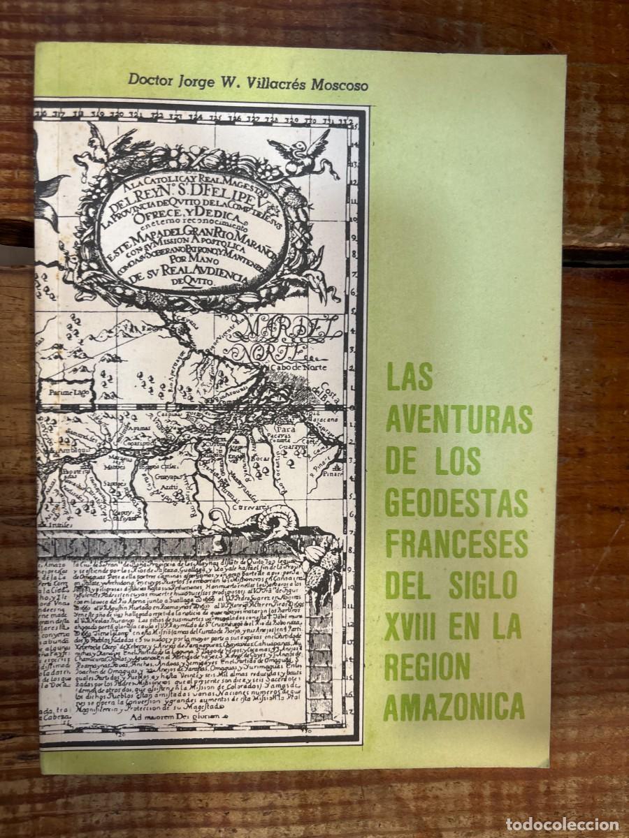 Libros: Las aventuras de los geodestas franceses del siglo XVIII en la regi&oacute;n Amazonica TRSAAA Jorge Villacr