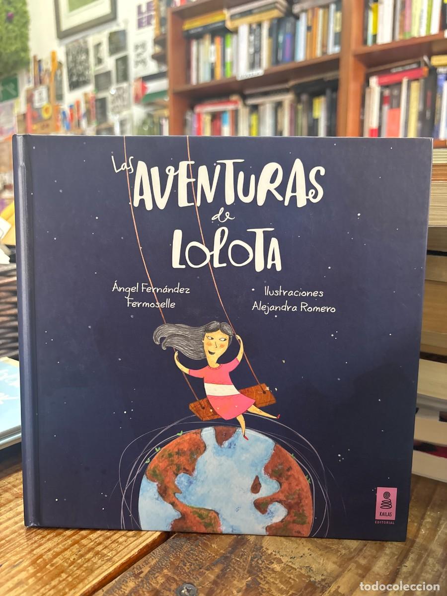 Libros: Las aventuras de Lolota Fern&aacute;ndez Fermoselle, &Aacute;ngel Idioma: Espa&ntilde;ol Editorial: Kailas Editorial, S