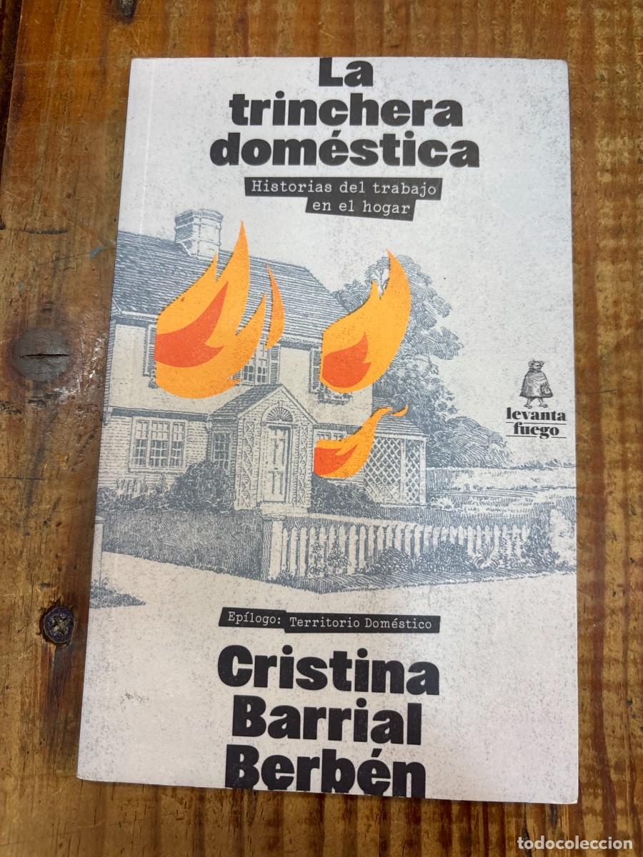 Livres: La trinchera dom&eacute;stica Barrial Berb&eacute;n, Cristina Idioma: Espa&ntilde;ol Editorial: Levanta Fuego, 2023 IS