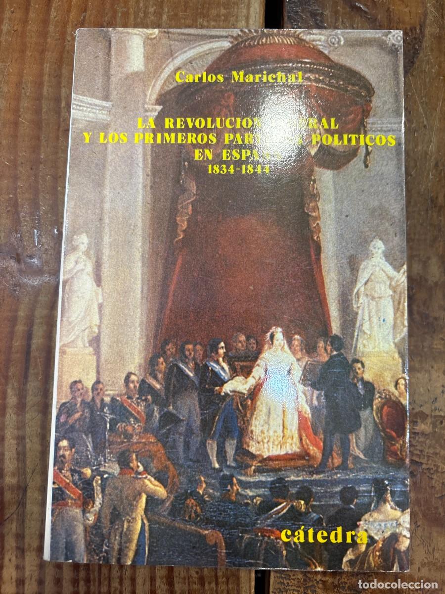 Libros: La revoluci&oacute;n liberal y los primeros partidos pol&iacute;ticos en Espa&ntilde;a, 1834-1844 TRSA Marichal, Carlos