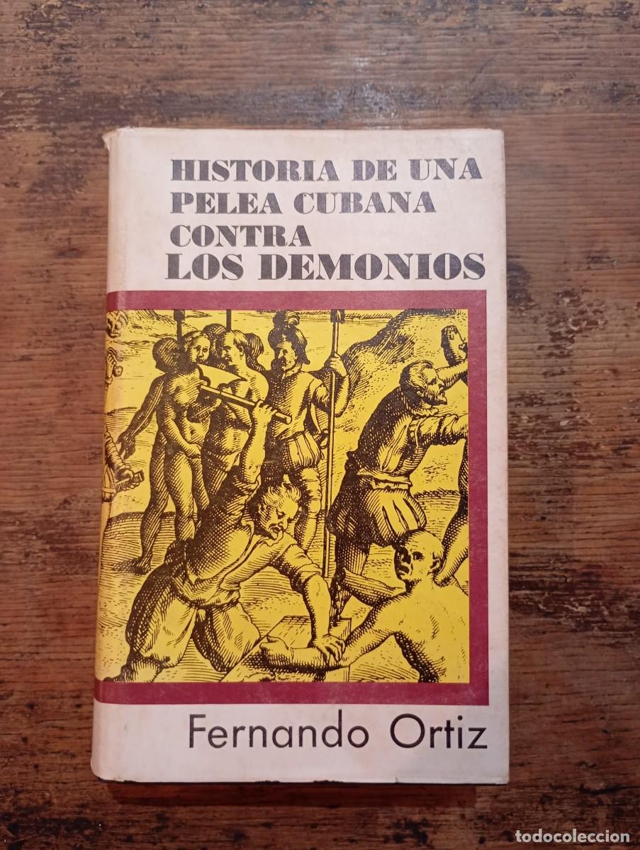 Libros: HISTORIA DE UNA PELEA CUBANA CONTRA LOS DEMONIOS, Fernando Ortiz.