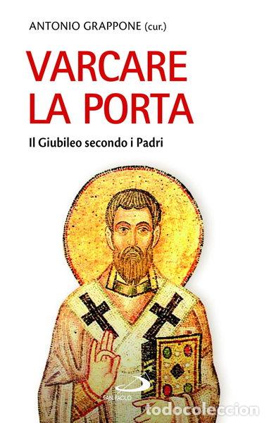 Libros: Varcare la porta. Il giubileo secondo i Padri- 9788892246065