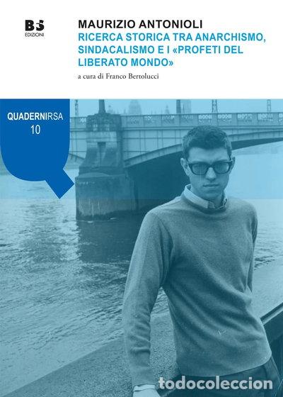 books: Maurizio Antonioli. Ricerca storica tra anarchismo, sindacalismo e i &laquo;Profeti...- 9791281277090