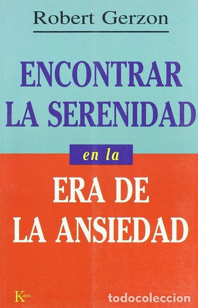 Libros: Encontrar la serenidad en la era de la ansiedad- 9788472454095