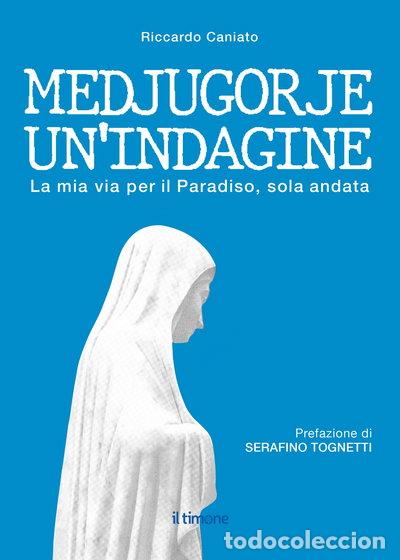 Libros: Medjugorje. Un'indagine. La mia via per il paradiso, sola andata- 9788897921752