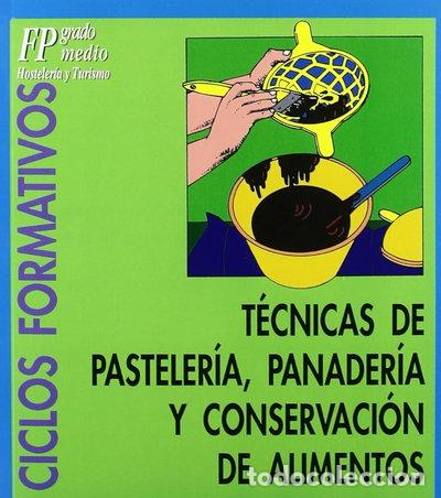 books: T&eacute;cnicas de Pasteler&iacute;a, Panader&iacute;a y Conservaci&oacute;n- 9788477384564