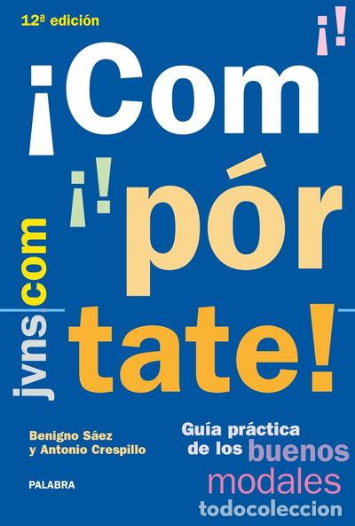 Libros: &iexcl;Comp&oacute;rtate!: Gu&iacute;a pr&aacute;ctica de los buenos modales- 9788498400588