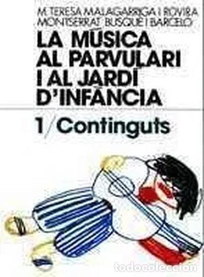 Libri di seconda mano: La M&uacute;sica al Parvulari i al Jard&iacute; d&rsquo;Inf&agrave;ncia. 1/Continguts- 9788472025165