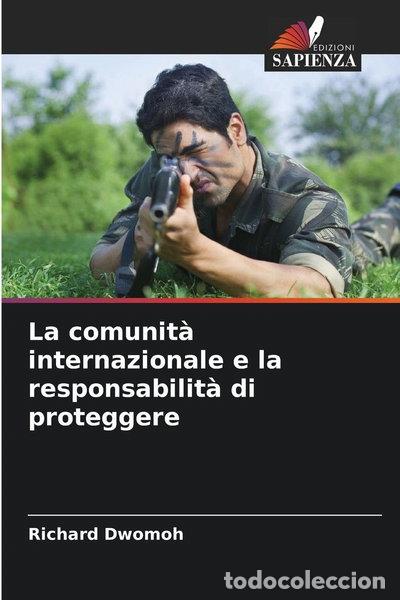 Libros: La comunit&agrave; internazionale e la responsabilit&agrave; di proteggere- 9786139745647