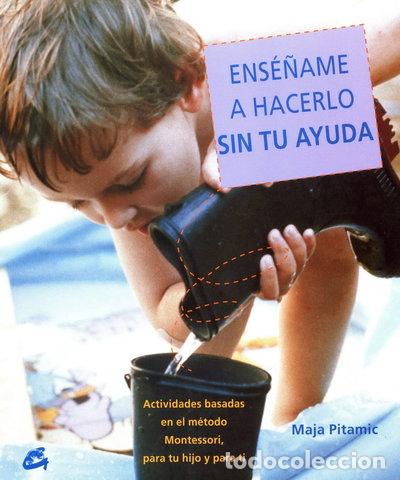 Livres: Ens&eacute;&ntilde;ame a hacerlo sin tu ayuda- 9788484451556
