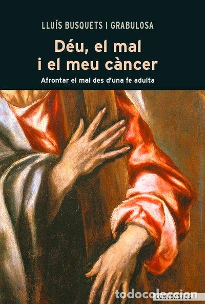 Libros: D&eacute;u, el mal i el meu c&agrave;ncer- 9788498465020