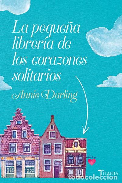 Libros: La peque&ntilde;a librer&iacute;a de los corazones solitarios- 9788416327522