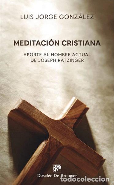 Libros: Meditaci&oacute;n cristiana. Aporte al hombre actual de Joseph Ratzinger 1989 - 2019- 9788433031396