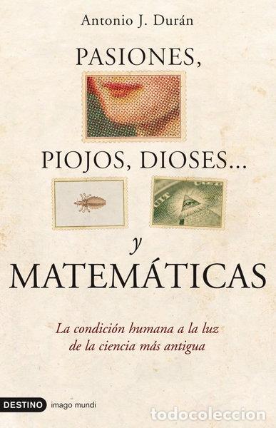 Libros: Pasiones, piojos, dioses... y matem&aacute;ticas- 9788423341276