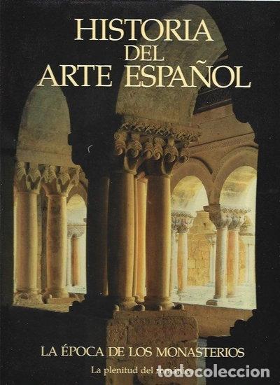 Libros: Historia del Arte Espa&ntilde;ol IV: La &eacute;poca de los monasterios. La plenitud del ro...- 9788489351035
