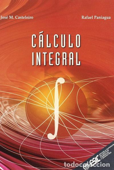 Libros: C&aacute;lculo Integral- 9788473563161