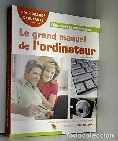 Libros: Mes tout premiers pas : Le grand manuel de l'ordinateur- 9782298014648