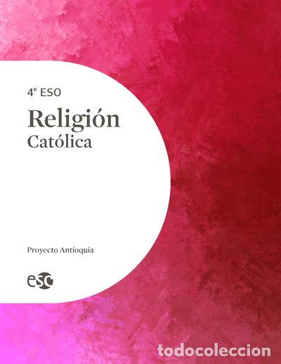Libros: Religi&oacute;n cat&oacute;lica 4&ordm; ESO proyecto Antioquia- 9788480775793