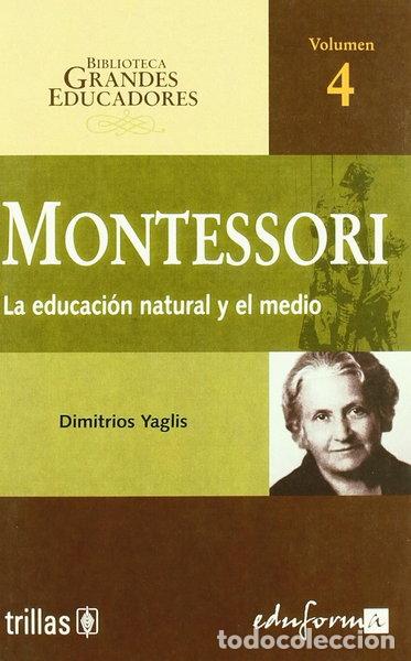 books: Montessori. La educaci&oacute;n natural y el medio- 9788466541985