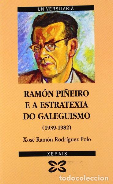 Libros: Ram&oacute;n Pi&ntilde;eiro e a estratexia do galeguismo- 9788497829649
