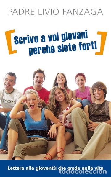 Libros: Scrivo a voi giovani perch&eacute; siete forti- 9788821559181