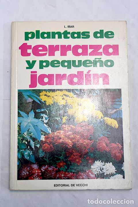 books: Plantas de terraza y peque&ntilde;o jard&iacute;n.- Ibar, Leandro