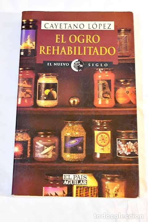 Libri di seconda mano: El ogro rehabilitado : ciencia para la gente.- L&oacute;pez, Cayetano