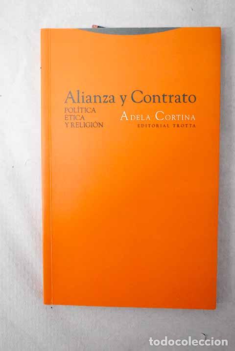 Libri di seconda mano: Alianza y contrato: pol&iacute;tica, &eacute;tica y religi&oacute;n.- Cortina, Adela