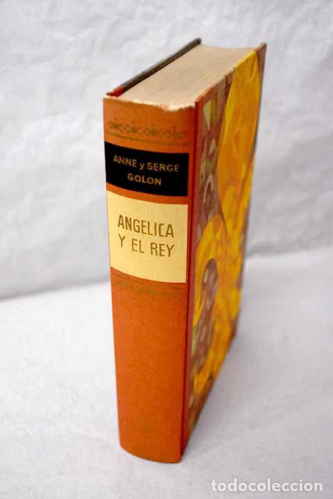 Libri di seconda mano: Ang&eacute;lica y el rey: Golon, Anne.- Golon, Anne