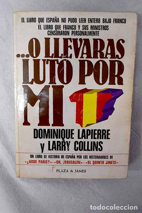 Libri di seconda mano: O llevar&aacute;s luto por m&iacute;.- Lapierre, Dominique