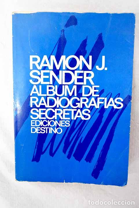 Livres: &Aacute;lbum de radiograf&iacute;as secretas.- Sender, Ram&oacute;n J.