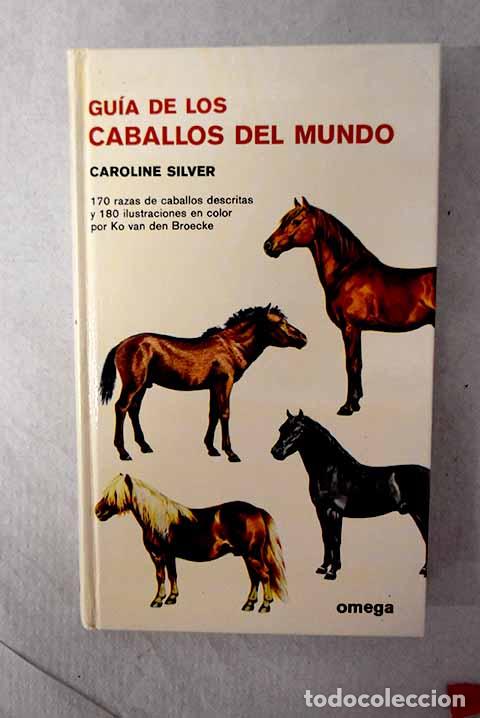 Livres: Gu&iacute;a de los caballos del mundo.- Silver, Caroline