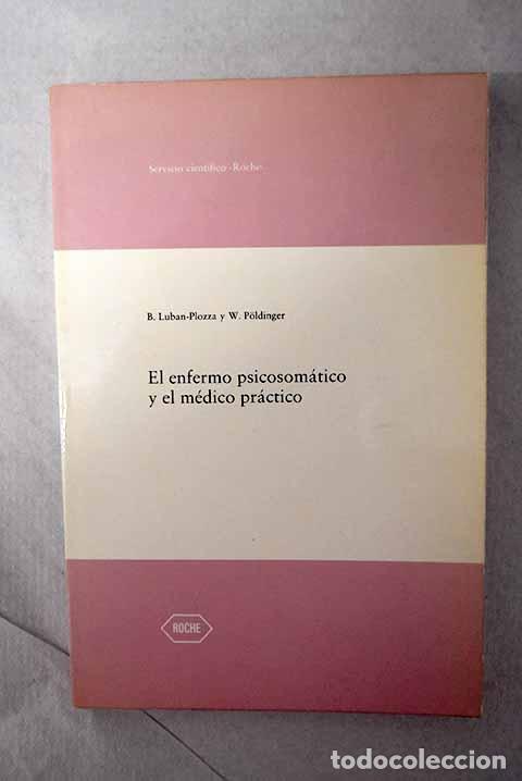 Livros em segunda m&atilde;o: El enfermo psicosom&aacute;tico y el m&eacute;dico pr&aacute;ctico: Descubrimientos y experiencias.- Luban-Plozza, B.
