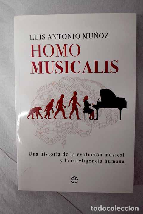 Livros em segunda m&atilde;o: Homo musicalis: una historia de la evoluci&oacute;n musical y la inteligencia humana.- Mu&ntilde;oz, Luis Antonio