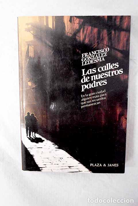 Livros em segunda m&atilde;o: Las calles de nuestros padres.- Gonz&aacute;lez Ledesma, Francisco