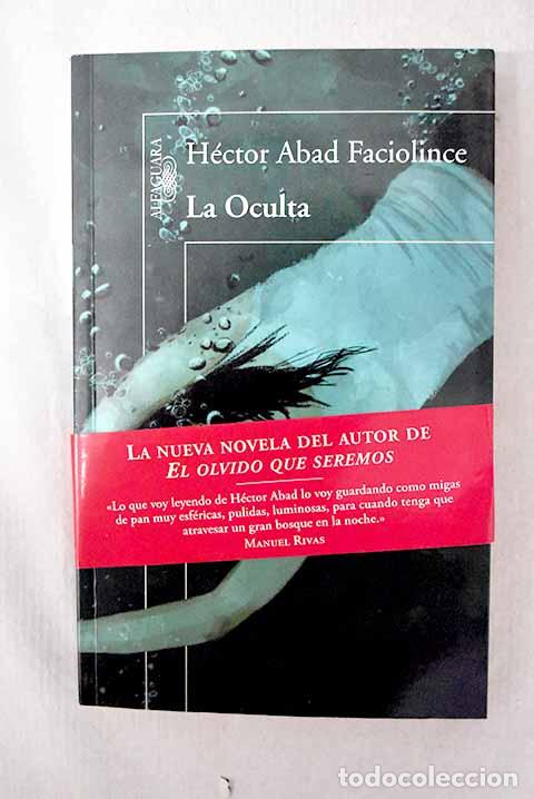 Livros em segunda m&atilde;o: La oculta: Abad Faciolince, H&eacute;ctor.- Abad Faciolince, H&eacute;ctor