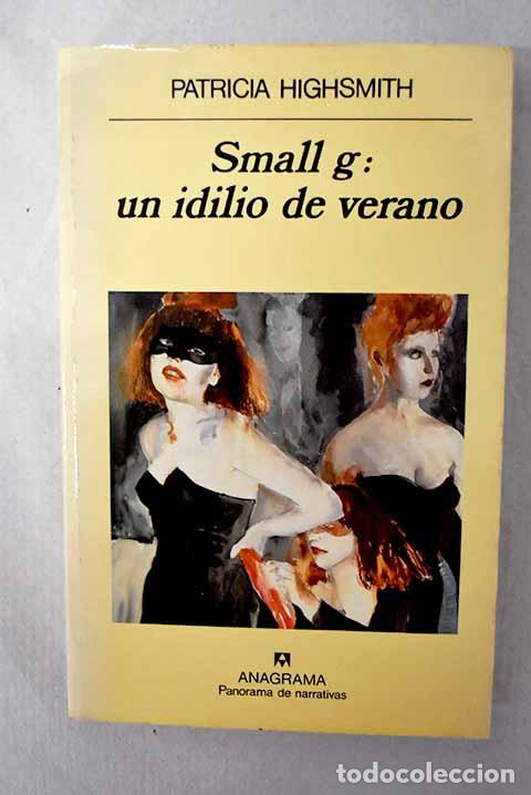 books: Small g: un idilio de verano.- Highsmith, Patricia