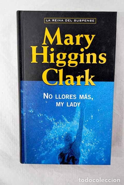 Libros: No llores m&aacute;s, my lady.- Clark, Mary Higgins